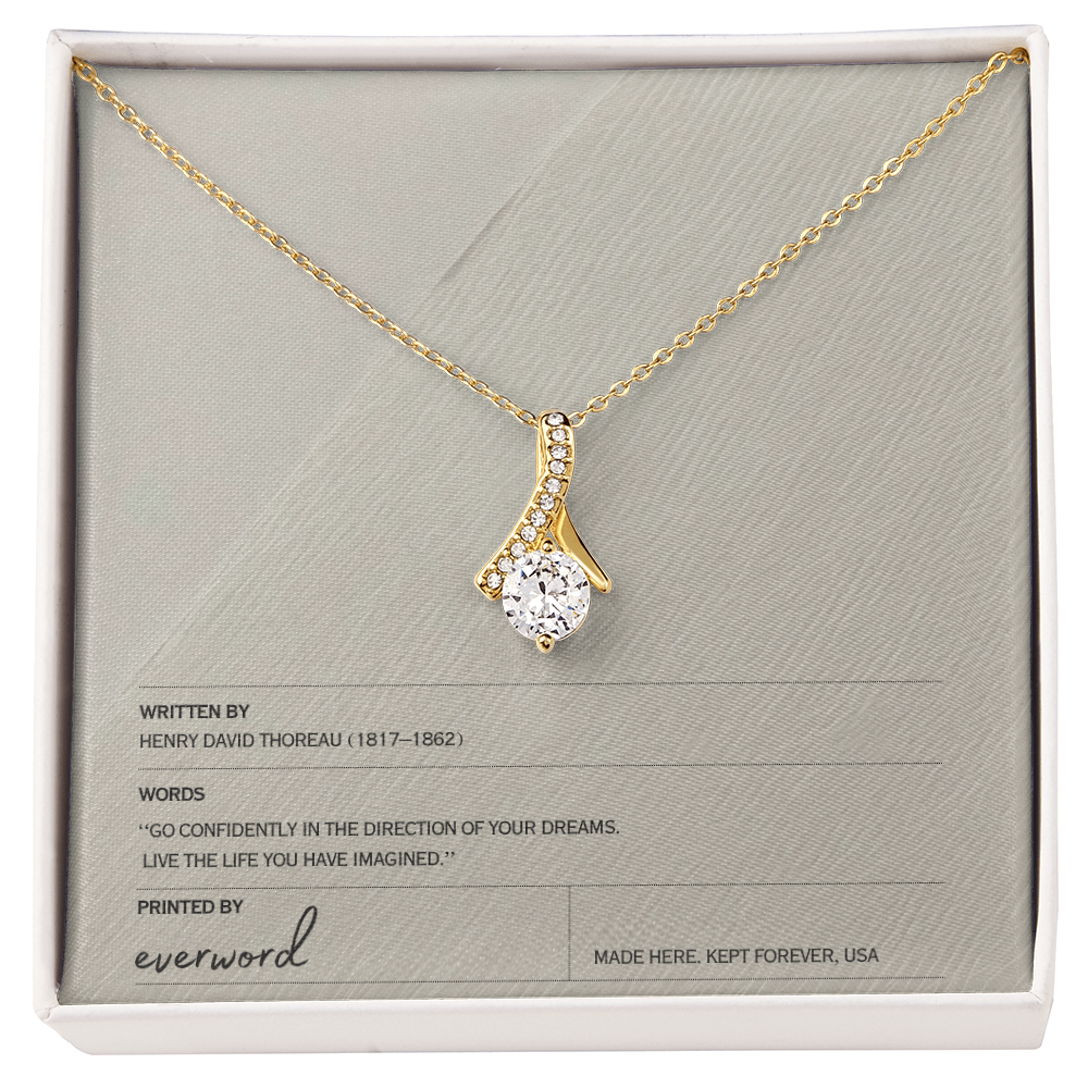 Go confidently in the direction of your dreams. - Necklace