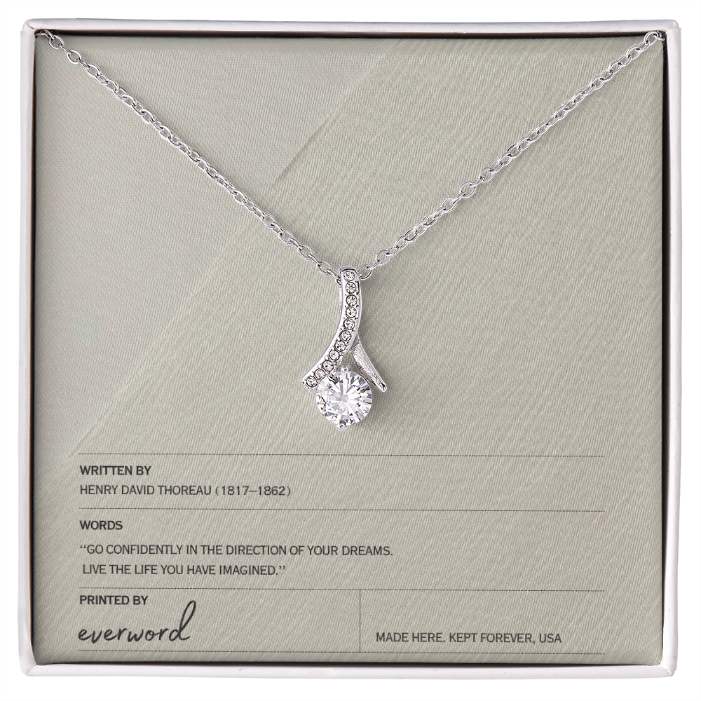 Go confidently in the direction of your dreams. - Necklace